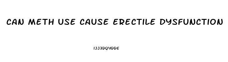 Can Meth Use Cause Erectile Dysfunction