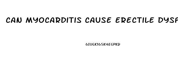 Can Myocarditis Cause Erectile Dysfunction