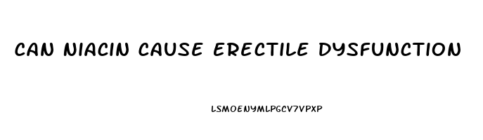 Can Niacin Cause Erectile Dysfunction