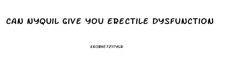 Can Nyquil Give You Erectile Dysfunction