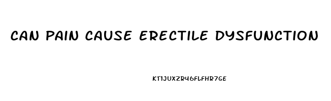 Can Pain Cause Erectile Dysfunction