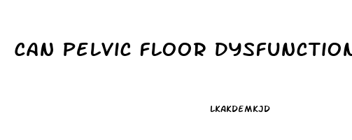 Can Pelvic Floor Dysfunction Cause Erectile Dysfunction