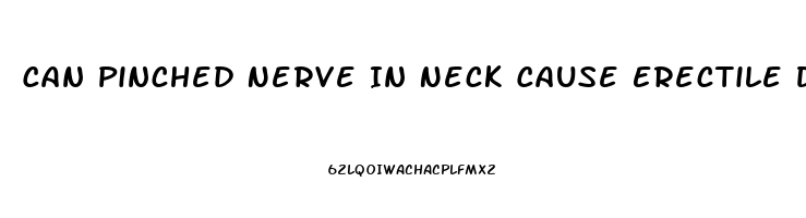 Can Pinched Nerve In Neck Cause Erectile Dysfunction