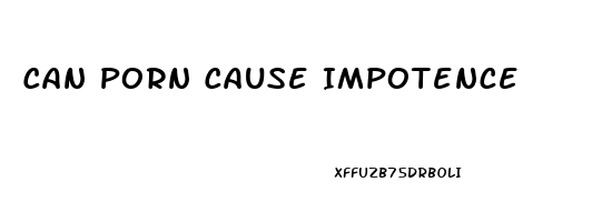 Can Porn Cause Impotence