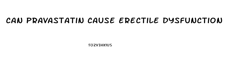 Can Pravastatin Cause Erectile Dysfunction