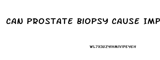 Can Prostate Biopsy Cause Impotence