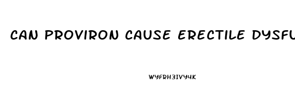 Can Proviron Cause Erectile Dysfunction