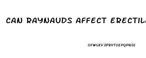Can Raynauds Affect Erectile Dysfunction