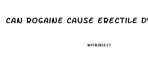 Can Rogaine Cause Erectile Dysfunction