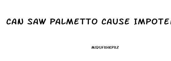 Can Saw Palmetto Cause Impotence