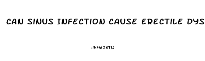 Can Sinus Infection Cause Erectile Dysfunction