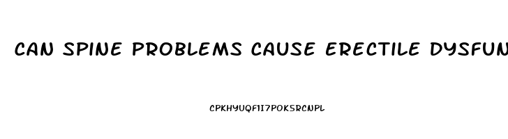 Can Spine Problems Cause Erectile Dysfunction