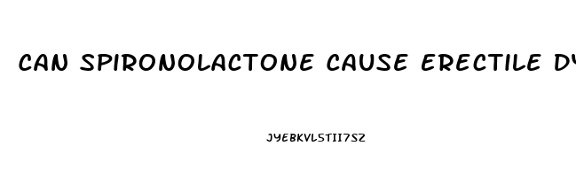 Can Spironolactone Cause Erectile Dysfunction