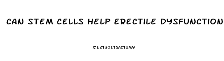 Can Stem Cells Help Erectile Dysfunction