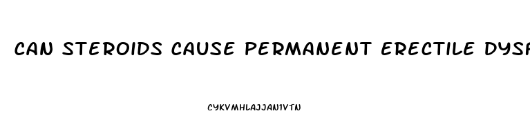 Can Steroids Cause Permanent Erectile Dysfunction Reddit