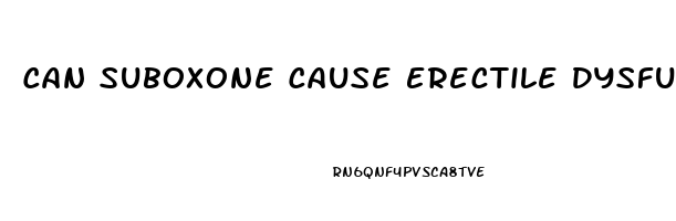 Can Suboxone Cause Erectile Dysfunction