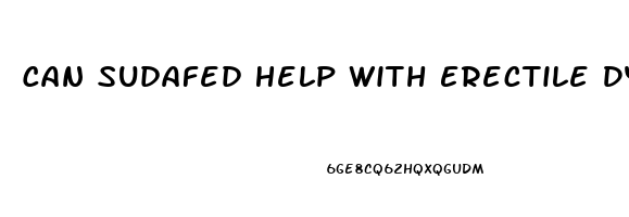 Can Sudafed Help With Erectile Dysfunction