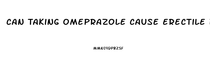 Can Taking Omeprazole Cause Erectile Dysfunction