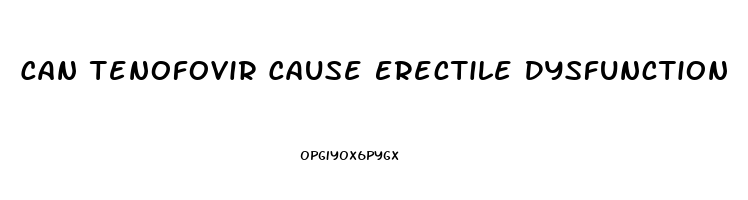 Can Tenofovir Cause Erectile Dysfunction