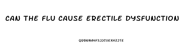 Can The Flu Cause Erectile Dysfunction