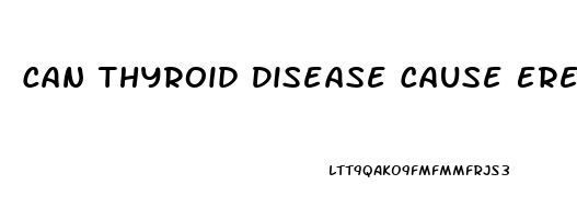 Can Thyroid Disease Cause Erectile Dysfunction