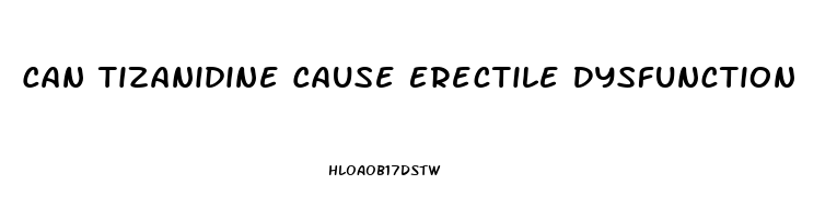 Can Tizanidine Cause Erectile Dysfunction