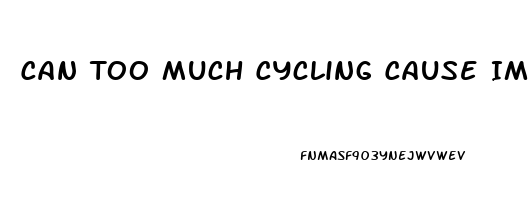 Can Too Much Cycling Cause Impotence