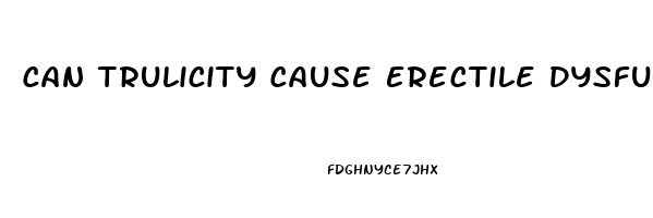 Can Trulicity Cause Erectile Dysfunction