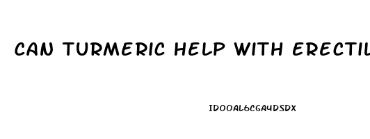 Can Turmeric Help With Erectile Dysfunction