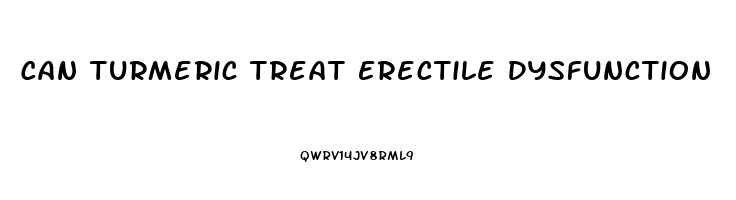 Can Turmeric Treat Erectile Dysfunction