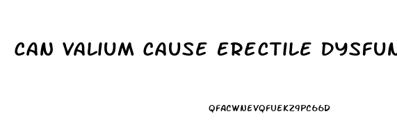 Can Valium Cause Erectile Dysfunction