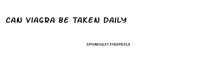 Can Viagra Be Taken Daily