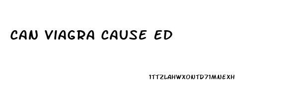 Can Viagra Cause Ed