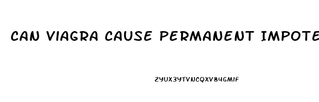 Can Viagra Cause Permanent Impotence