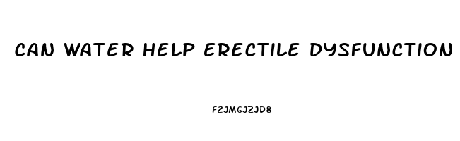 Can Water Help Erectile Dysfunction