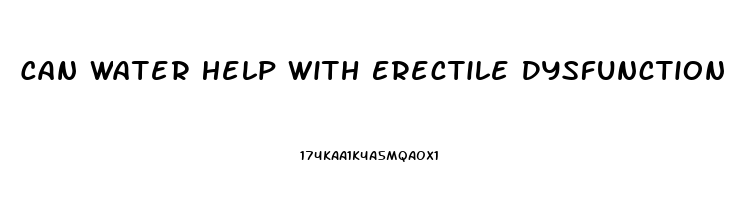 Can Water Help With Erectile Dysfunction