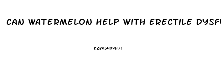 Can Watermelon Help With Erectile Dysfunction