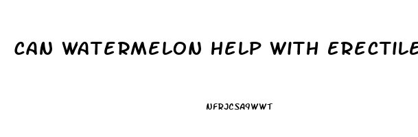 Can Watermelon Help With Erectile Dysfunction