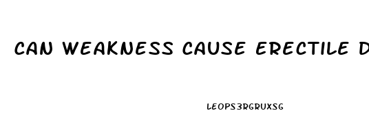 Can Weakness Cause Erectile Dysfunction