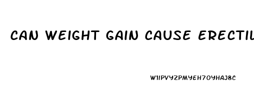 Can Weight Gain Cause Erectile Dysfunction