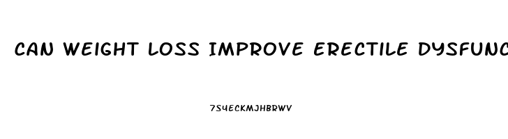 Can Weight Loss Improve Erectile Dysfunction