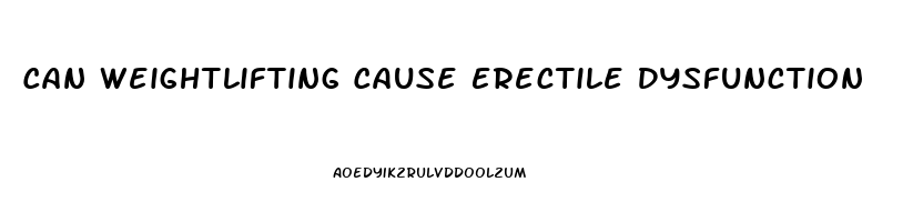 Can Weightlifting Cause Erectile Dysfunction