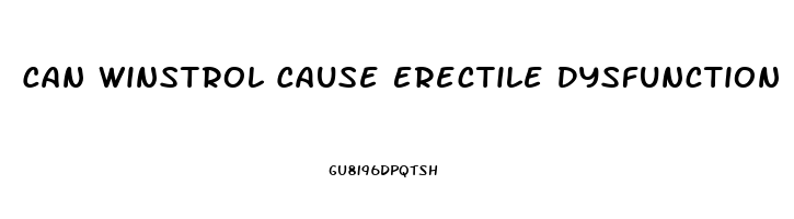 Can Winstrol Cause Erectile Dysfunction