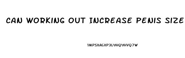 Can Working Out Increase Penis Size