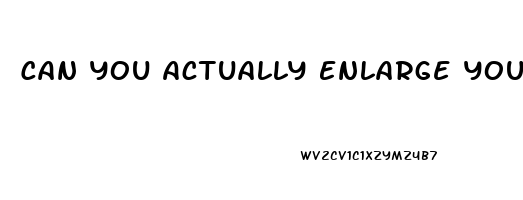 Can You Actually Enlarge Your Penis