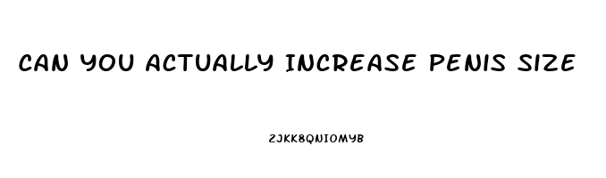 Can You Actually Increase Penis Size