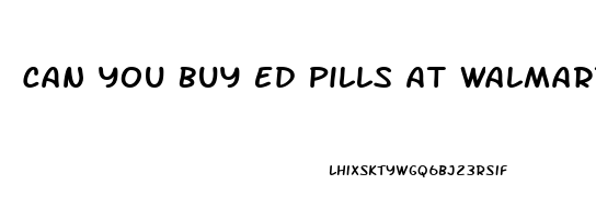 Can You Buy Ed Pills At Walmart