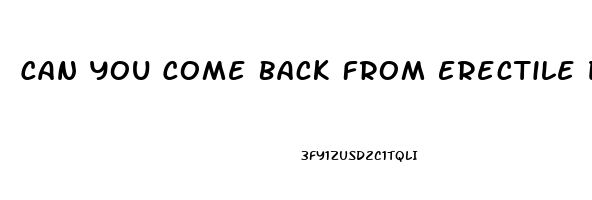 Can You Come Back From Erectile Dysfunction