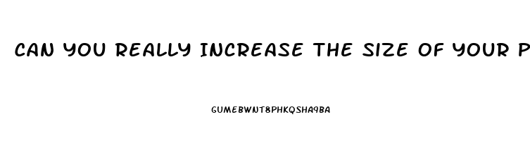 Can You Really Increase The Size Of Your Penis