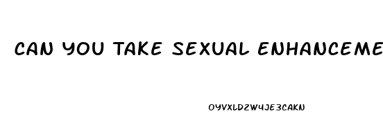 Can You Take Sexual Enhancement Pills While Pregnant